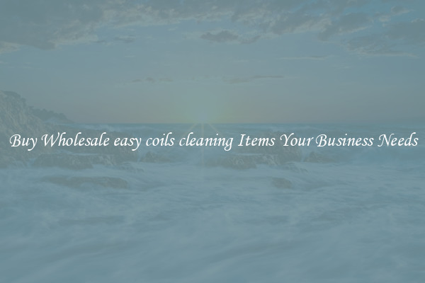 Buy Wholesale easy coils cleaning Items Your Business Needs