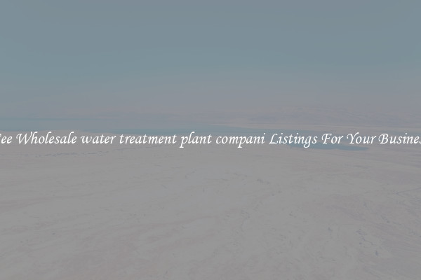 See Wholesale water treatment plant compani Listings For Your Business