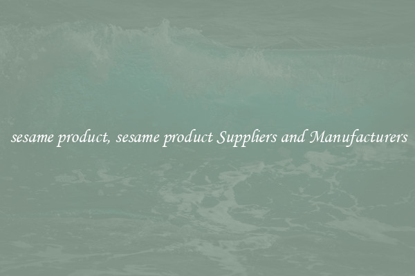 sesame product, sesame product Suppliers and Manufacturers