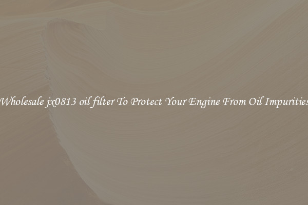 Wholesale jx0813 oil filter To Protect Your Engine From Oil Impurities