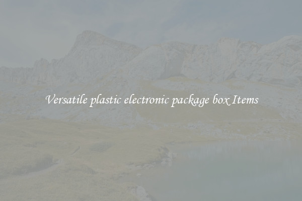Versatile plastic electronic package box Items