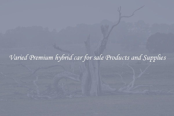 Varied Premium hybrid car for sale Products and Supplies