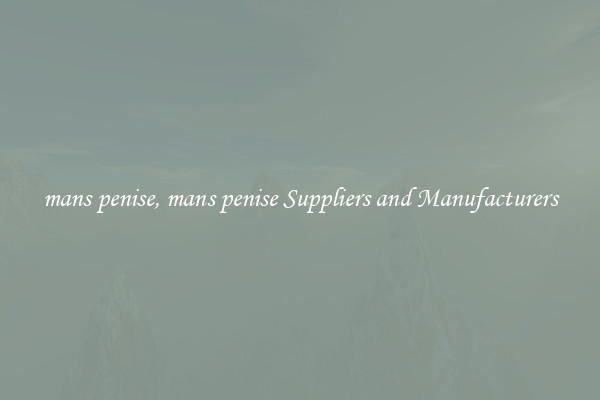 mans penise, mans penise Suppliers and Manufacturers