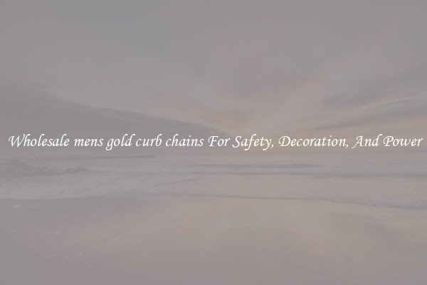 Wholesale mens gold curb chains For Safety, Decoration, And Power