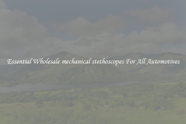 Essential Wholesale mechanical stethoscopes For All Automotives