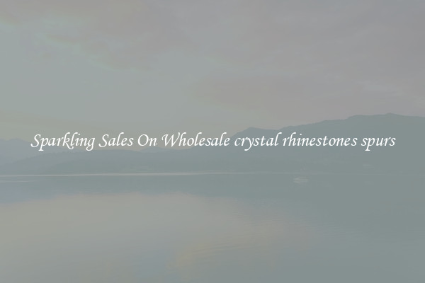 Sparkling Sales On Wholesale crystal rhinestones spurs