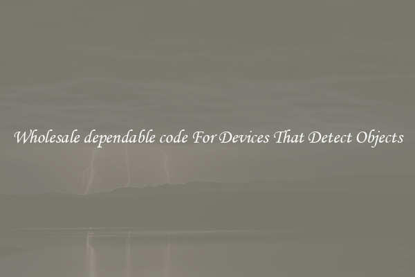 Wholesale dependable code For Devices That Detect Objects