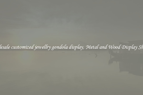 Wholesale customized jewellry gondola display, Metal and Wood Display Shelves 
