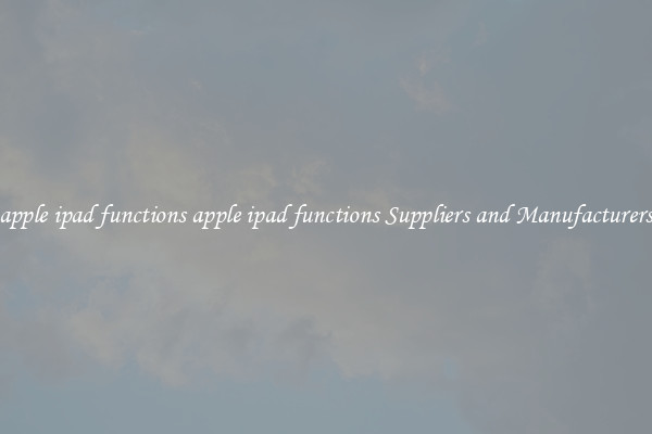 apple ipad functions apple ipad functions Suppliers and Manufacturers