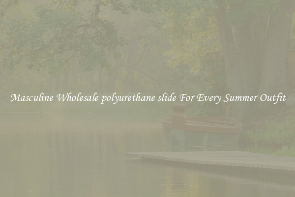 Masculine Wholesale polyurethane slide For Every Summer Outfit