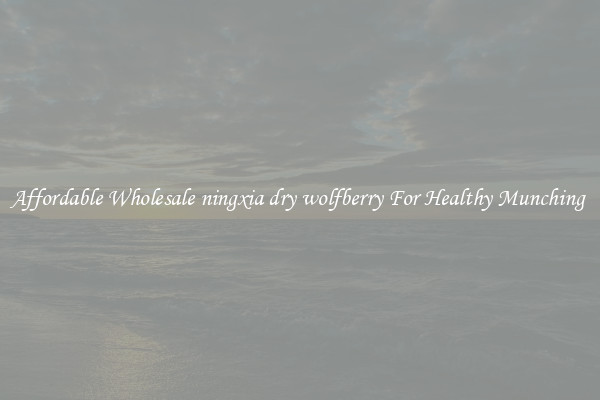 Affordable Wholesale ningxia dry wolfberry For Healthy Munching 