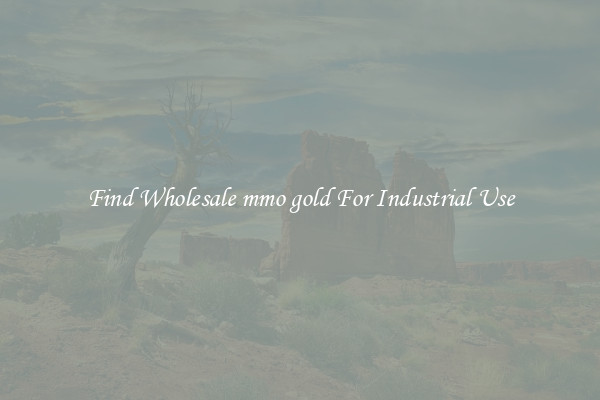 Find Wholesale mmo gold For Industrial Use