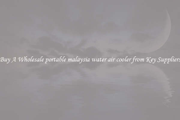 Buy A Wholesale portable malaysia water air cooler from Key Suppliers