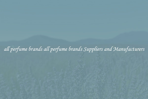 all perfume brands all perfume brands Suppliers and Manufacturers