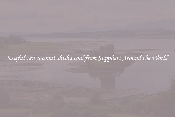 Useful zen coconut shisha coal from Suppliers Around the World