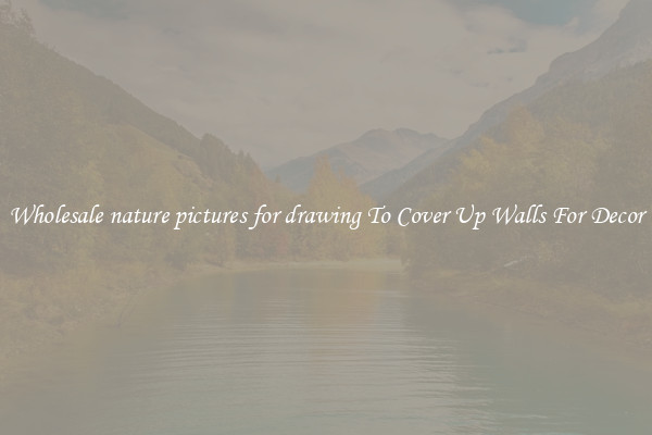 Wholesale nature pictures for drawing To Cover Up Walls For Decor