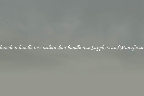 italian door handle rose italian door handle rose Suppliers and Manufacturers