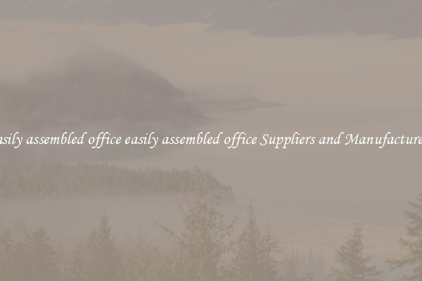 easily assembled office easily assembled office Suppliers and Manufacturers