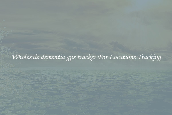 Wholesale dementia gps tracker For Locations Tracking