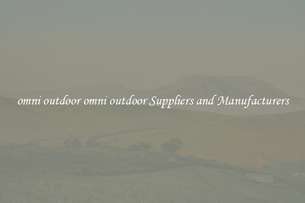 omni outdoor omni outdoor Suppliers and Manufacturers