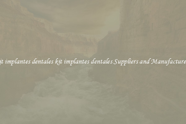 kit implantes dentales kit implantes dentales Suppliers and Manufacturers