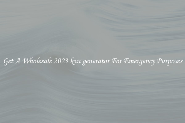 Get A Wholesale 2023 kva generator For Emergency Purposes