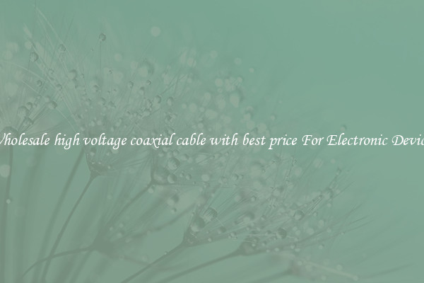 Wholesale high voltage coaxial cable with best price For Electronic Devices