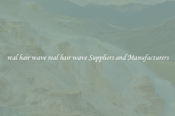 real hair wave real hair wave Suppliers and Manufacturers