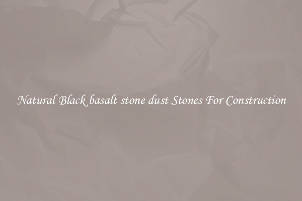 Natural Black basalt stone dust Stones For Construction